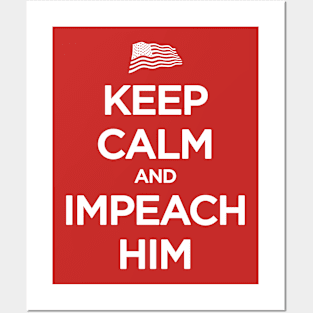 keep calm and impeach him Posters and Art